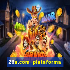 26a.com plataforma de jogos